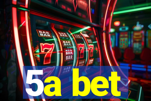 5a bet